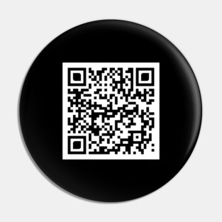 Never Gonna Give You Up - QR Code Pin