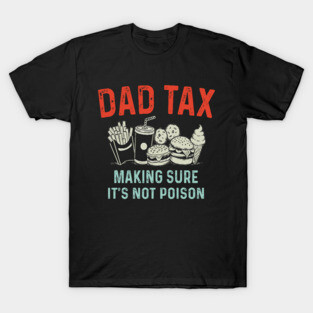 Dad-Tax T-Shirt