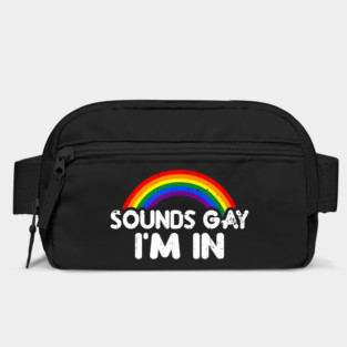 Sounds Gay Im In Pride Month LGBT Homosexual Rainbow Bag