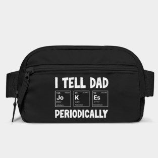 I Tell Dad Jokes Periodically T-Shirt: Elements Pun - Science Humor Tee Bag