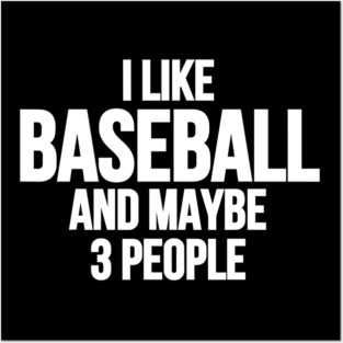 I-Like-Baseball-And-Maybe-3-People Posters and Art