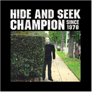 Hide and Seek Champion Since 1978 - Michael Myers Posters and Art