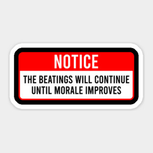 The Beatings will continue until morale improves Sticker