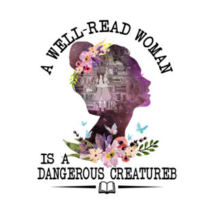 A Well-read Woman Is A Dangerous Creature Book Reading T-Shirt