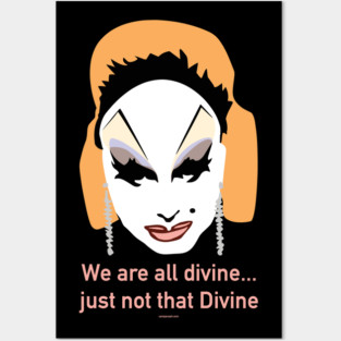 We are all Divine Posters and Art