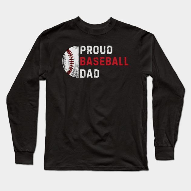 Proud Baseball Dad Long Sleeve T-Shirt by MakerMind8.2