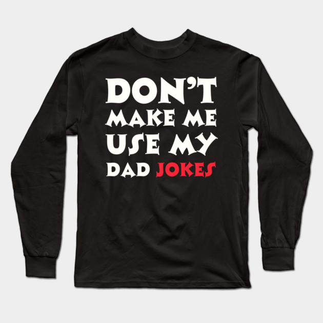 Dad Jokes Long Sleeve T-Shirt by MakerMind8.2