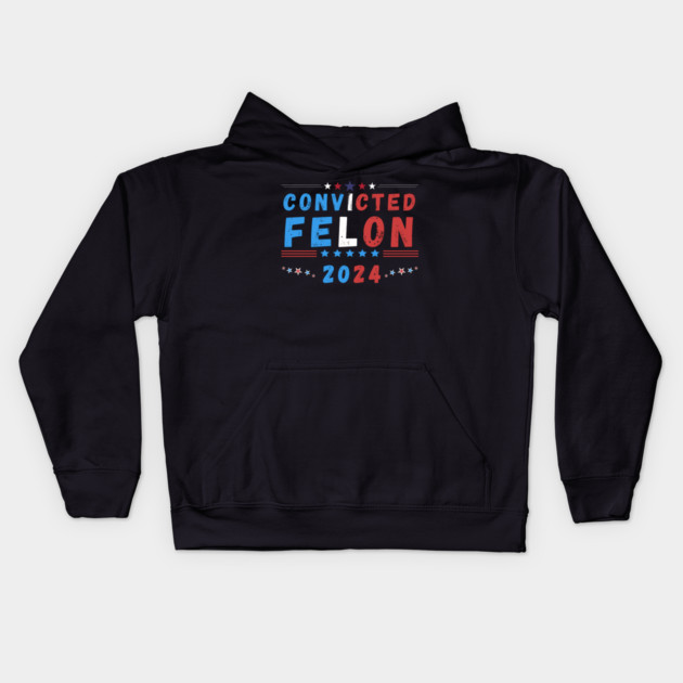 Convicted Felon 2024 - Political Humor Kids Hoodie by MakerMind8.2