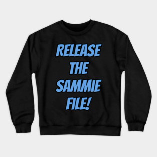 Release the Sammie file! Crewneck Sweatshirt