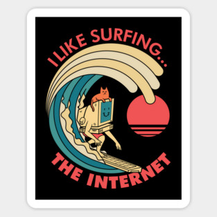 I like surfing... The Internet Sticker