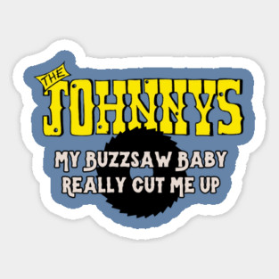 The Johnnys My Buzzsaw Baby Sticker