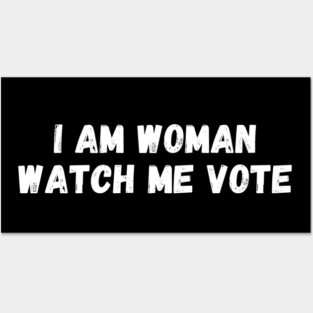 I Am Woman Watch Me Vote, Election Posters and Art