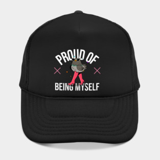 Proud of being myself! Hat