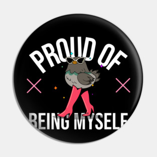 Proud of being myself! Pin