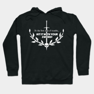 Hit It With Your Sword! (white text) Hoodie
