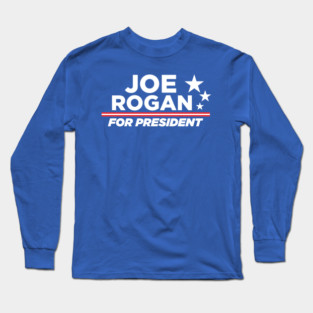 Joe Rogan for President Long Sleeve T-Shirt