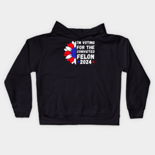 I'm Voting For The Convicted Felon 2024 Kids Hoodie