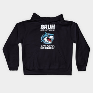 Bruh, Don't Touch My Snacks! Kids Hoodie