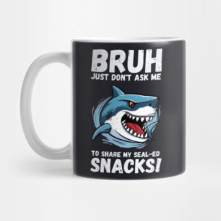 Bruh, Don't Touch My Snacks! Mug