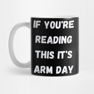 You Can't Read This But It's Arm Day Mug