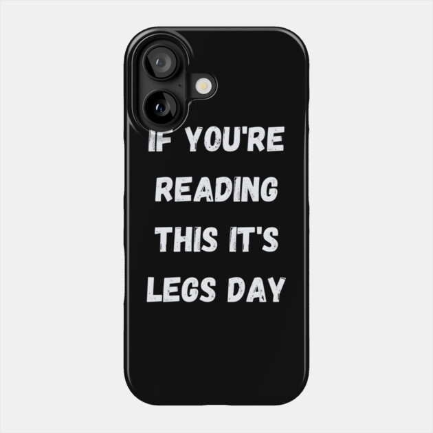 Leg Day Motivation Phone Case by MakerMind8.2