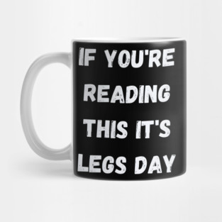 Leg Day Motivation Mug