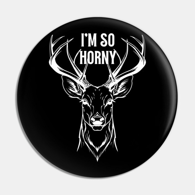 So Horny Pin by Low Life Shirts