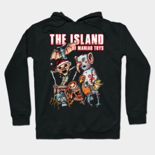 The Island of MANIAC Toys! Christmas Horror! Hoodie