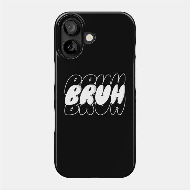 BRUH Phone Case by MakerMind8.2