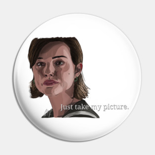 Closer: Just Take My Picture Pin