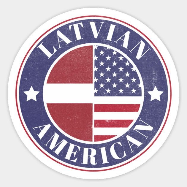 Proud Latvian-American Badge - Latvia Flag Magnet by Yesteeyear