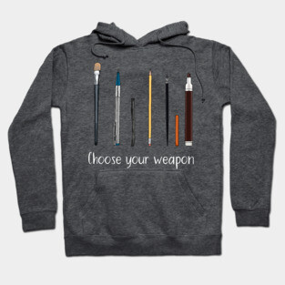 Choose your weapon - art supplies Hoodie
