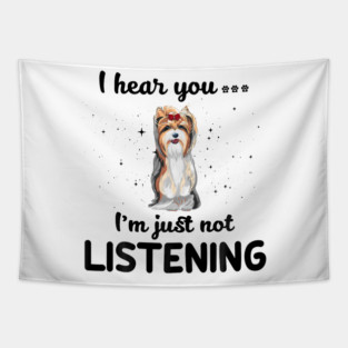 Biewer Terrier I hear you...I'm just not listening Tapestry