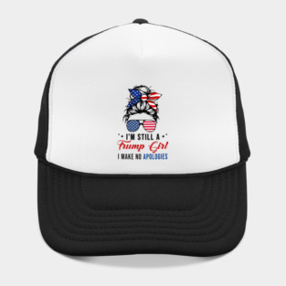 I'm Still A Trump Girl I Make No Apologies Trump 2024 Hat