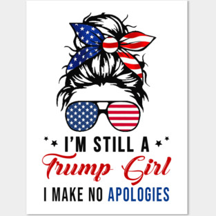 I'm Still A Trump Girl I Make No Apologies Trump 2024 Posters and Art