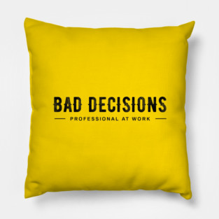 BAD DECISIONS Pillow