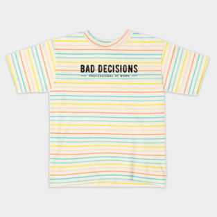 BAD DECISIONS Kids T-Shirt