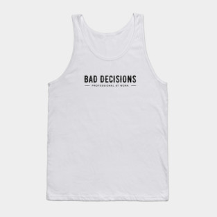 BAD DECISIONS Tank Top