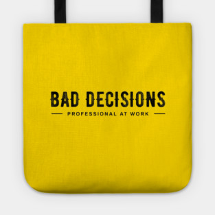 BAD DECISIONS Tote