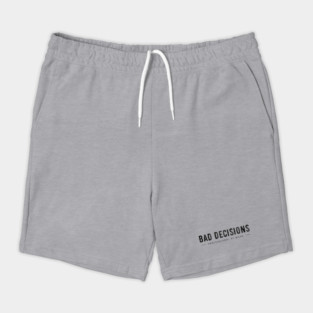 BAD DECISIONS Shorts