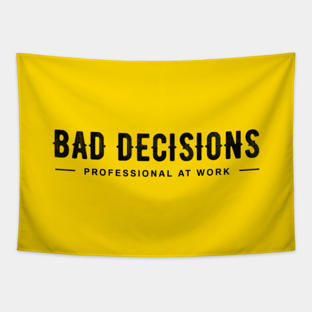 BAD DECISIONS Tapestry by artslaves