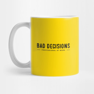 BAD DECISIONS Mug