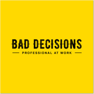 BAD DECISIONS Posters and Art