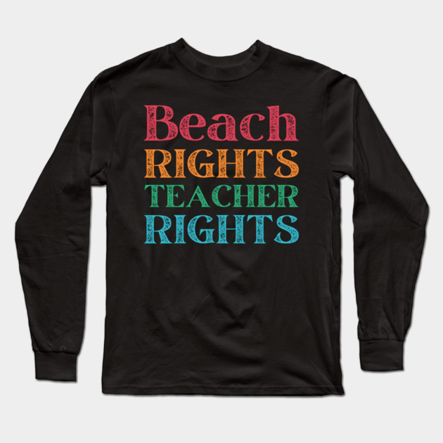 Sun, Sand, and School Breaks - We Deserve It! Long Sleeve T-Shirt by MakerMind8.2