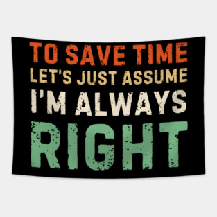 Always Right (Just Ask Me) Tapestry