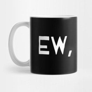 Ew Bruh Mug