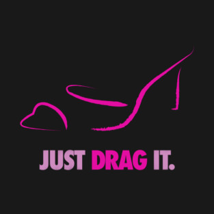 Just Drag It - Pink T-Shirt