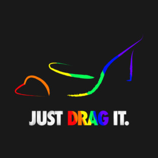 Just Drag It - Rainbow T-Shirt