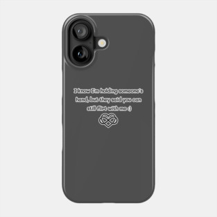 Polyamory, You can still flirt with me Phone Case