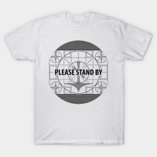Please stand by T-Shirt